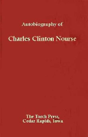 [Gutenberg 40777] • Autobiography of Charles Clinton Nourse / Prepared for use of Members of the Family